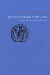 book How Philosophers Saved Myths: Allegorical Interpretation and Classical Mythology