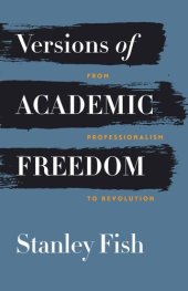 book Versions of Academic Freedom: From Professionalism to Revolution