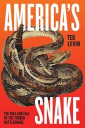 book America's Snake: The Rise and Fall of the Timber Rattlesnake