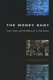 book The Money Shot: Trash, Class, and the Making of TV Talk Shows