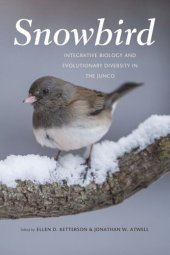 book Snowbird: Integrative Biology and Evolutionary Diversity in the Junco