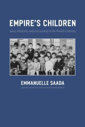 book Empire's Children: Race, Filiation, and Citizenship in the French Colonies