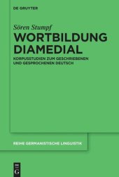 book Wortbildung diamedial: Korpusstudien zum geschriebenen und gesprochenen Deutsch