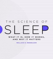 book The Science of Sleep: What It Is, How It Works, and Why It Matters