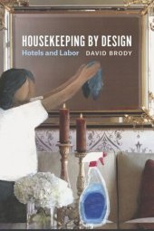 book Housekeeping by Design: Hotels and Labor