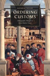 book Ordering Customs: Ethnographic Thought in Early Modern Venice