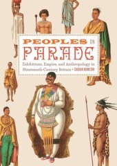 book Peoples on Parade: Exhibitions, Empire, and Anthropology in Nineteenth-Century Britain