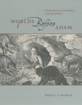 book Worlds Before Adam: The Reconstruction of Geohistory in the Age of Reform