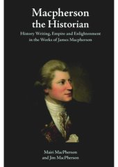 book Macpherson the Historian: Historiography, Nation-building and Enlightenment Culture