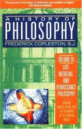 book A History of Philosophy, Volume 3: Late Medieval and Renaissance Philosophy: Ockham, Francis Bacon, and the Beginning of the Modern World