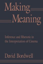 book Making Meaning: Inference and Rhetoric in the Interpretation of Cinema 