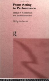 book From Acting to Performance: Essays in Modernism and Postmodernism