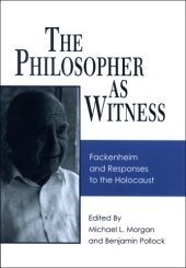 book The Philosopher as Witness: Fackenheim and Responses to the Holocaust 