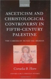 book Asceticism and Christological Controversy in Fifth-Century Palestine: The Career of Peter the Iberian