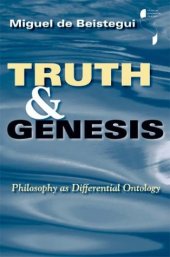 book Truth and Genesis: Philosophy as Differential Ontology 