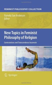 book New Topics in Feminist Philosophy of Religion: Contestations and Transcendence Incarnate 