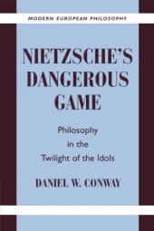 book Nietzsche's Dangerous Game: Philosophy in the Twilight of the Idols 