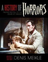 book A History of Horrors: The Rise and Fall of the House of Hammer