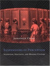 book Suspensions of Perception: Attention, Spectacle, and Modern Culture 