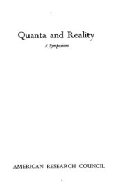 book Quanta and Reality: a Symposium for the Non Scientist on the Physical and Philosophical Implications of Quantum Mechanics