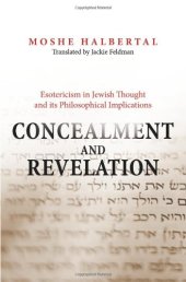 book Concealment and Revelation: Esotericism in Jewish Thought and its Philosophical Implications