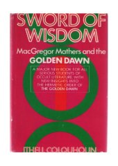 book Sword of Wisdom: MacGregor Mathers and "The Golden Dawn"