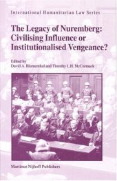 book The Legacy of Nuremberg: Civilising Influence or Institutionalised Vengeance? 