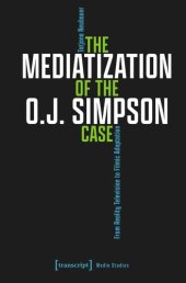 book The Mediatization of the O.J. Simpson Case: From Reality Television to Filmic Adaptation