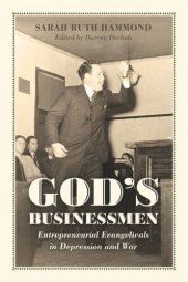 book God's Businessmen: Entrepreneurial Evangelicals in Depression and War