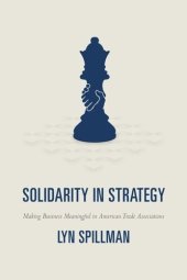 book Solidarity in Strategy: Making Business Meaningful in American Trade Associations