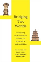 book Bridging Two Worlds: Comparing Classical Political Thought and Statecraft in India and China