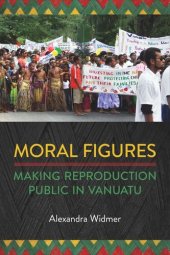 book Moral Figures: Making Reproduction Public in Vanuatu