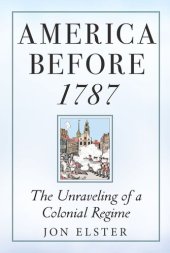 book America before 1787: The Unraveling of a Colonial Regime