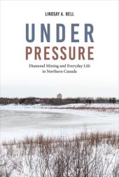 book Under Pressure: Diamond Mining and Everyday Life in Northern Canada
