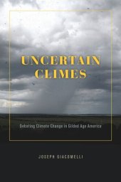 book Uncertain Climes: Debating Climate Change in Gilded Age America