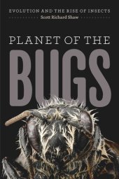 book Planet of the Bugs: Evolution and the Rise of Insects