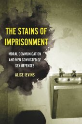 book The Stains of Imprisonment: Moral Communication and Men Convicted of Sex Offenses