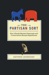 book The Partisan Sort: How Liberals Became Democrats and Conservatives Became Republicans