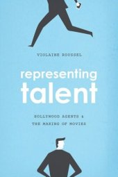 book Representing Talent: Hollywood Agents and the Making of Movies