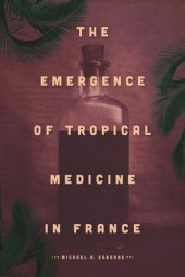 book The Emergence of Tropical Medicine in France