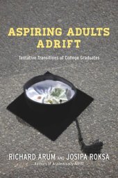 book Aspiring Adults Adrift: Tentative Transitions of College Graduates