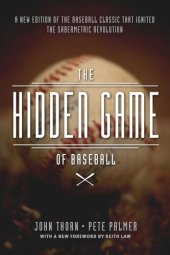 book The Hidden Game of Baseball: A Revolutionary Approach to Baseball and Its Statistics