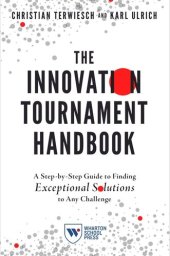 book The Innovation Tournament Handbook: A Step-by-Step Guide to Finding Exceptional Solutions to Any Challenge