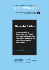 book BAND Alexander Rüstow: Ordnungspolitische Konzeption und Einfluss auf das wirtschaftspolitische Leitbild der Nachkriegszeit in der Bundesrepublik Deutschland