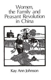 book Women, the Family, and Peasant Revolution in China