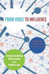 book From Voice to Influence: Understanding Citizenship in a Digital Age