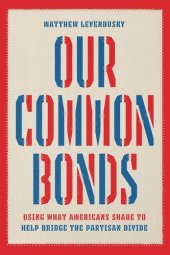 book Our Common Bonds: Using What Americans Share to Help Bridge the Partisan Divide