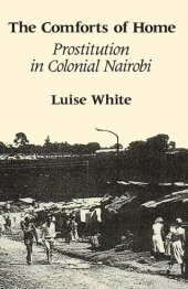 book The Comforts of Home: Prostitution in Colonial Nairobi