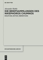 book Die Briefsammlungen des Nikephoros Chumnos: Einleitung, Edition, Übersetzung