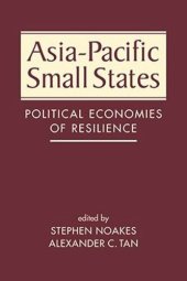 book Asia-Pacific Small States: Political Economies of Resilience